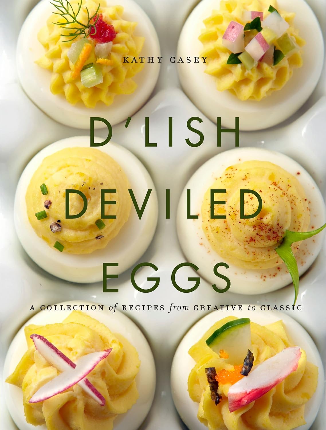 D'Lish Deviled Eggs: A Collection of Recipes from Creative to Classic Cover